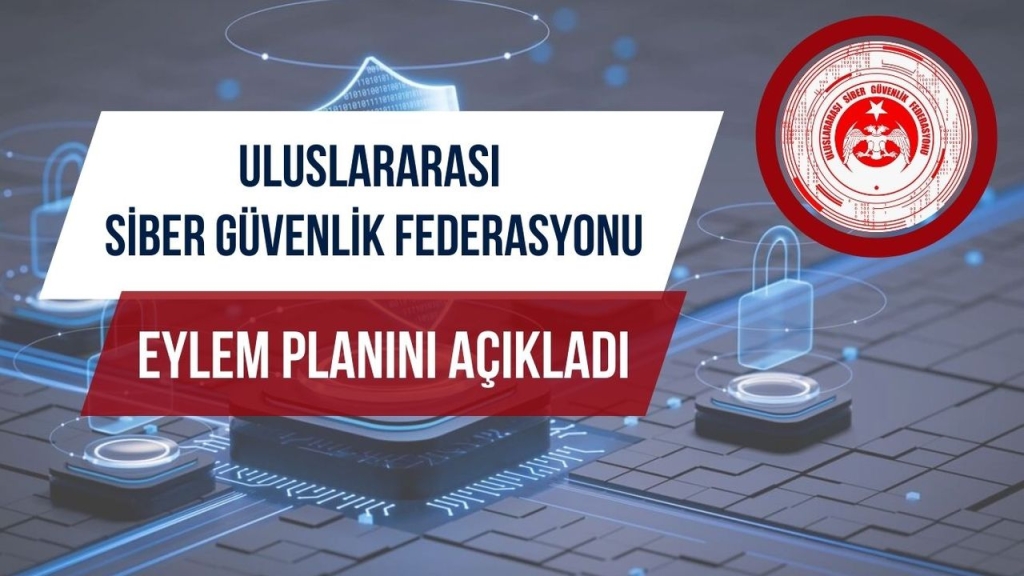 Uluslararası Siber Güvenlik Federasyonu eylem planını açıkladı